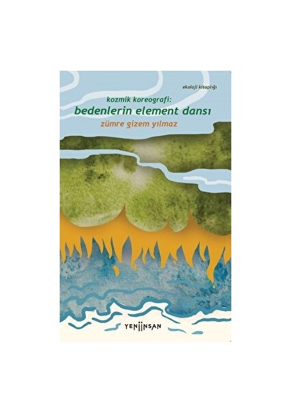 Kozmik Koreografi: Bedenlerin Element Dansı - Zümre Gizem Yılmaz