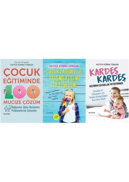 Çocuk Eğitiminde 100 Mucize Çözüm - Çocuklarımızla İtişmeyelim İletişelim - Kardeş Kardeş - 3 Kitap - Hatice Kübra Tongar