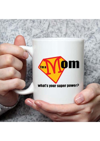 Mom – What Is Your Super Power? Anneye Kupa Bardak