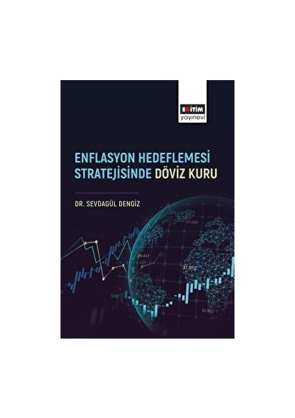 Enflasyon Hedeflemesi Stratejisinde Döviz Kuru - Sevdagül Dengiz