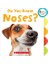 Do You Know Noses? (Rookie Toddler) 1