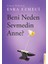 Beni Neden Sevmedin Anne? - Esra Ezmeci 1