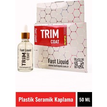 Fast Liquid Trım Coat 50 ml Plastik Seramik Kaplama