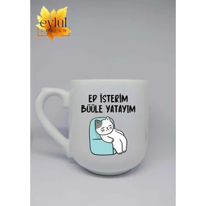 Kedili Ep Isterim Büle Yatayım Yazılı Trakya Özel Tasarım Baskılı Lüks Oval Kupa Bardak-Kahve Barda
