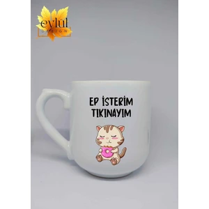 Ep Isterim Tıkınayım Yazılı Trakya Özel Tasarım Baskılı Lüks Oval Kupa Bardak-Kahve Bardağı