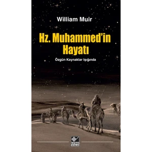 Hz. Muhammed'in Hayatı - William Muir