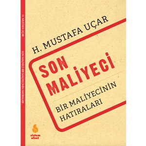 Son Maliyeci Bir Maliyecinin Hatıraları - Hacı Mustafa Uçar