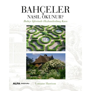 Bahçeler Nasıl Okunur? - Lorraine Harrison