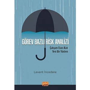 Görev Bazlı Risk Analizi - Çalışanı Esas Alan Yeni Bir Yöntem - Levent İncedere