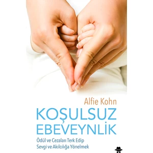 Koşulsuz Ebeveynlik - Alfie Kohn