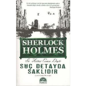 Sherlock Holmes: Suç Detayda Saklıdır - Sir Arthur Conan Doyle