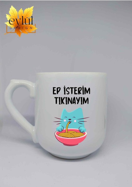 Kedili Ep Isterim Tıkınayım Yazılı Trakya Özel Tasarım Baskılı Lüks Oval Kupa Bardak-Kahve Bardağı