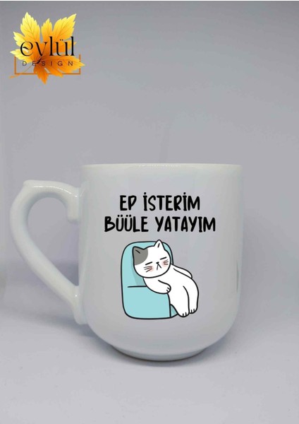 Kedili Ep Isterim Büle Yatayım Yazılı Trakya Özel Tasarım Baskılı Lüks Oval Kupa Bardak-Kahve Barda