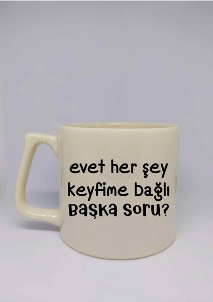 Krem Rengi Her Şey Keyfime Bağlı Yazılı Özel Tasarım Baskılı Lüks Seramik Kupa Bardak