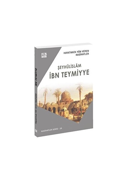 Hayatımıza Yön Veren Nasihatler - Ibn Teymiyye - Salih Ahmed eş-Şami