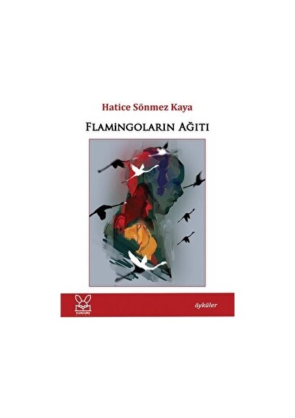 Flamingoların Ağıtı - Hatice Sönmez Kaya