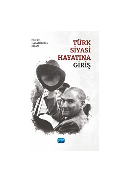 Türk Siyasi Hayatına Giriş - Hasan Berke Dilan