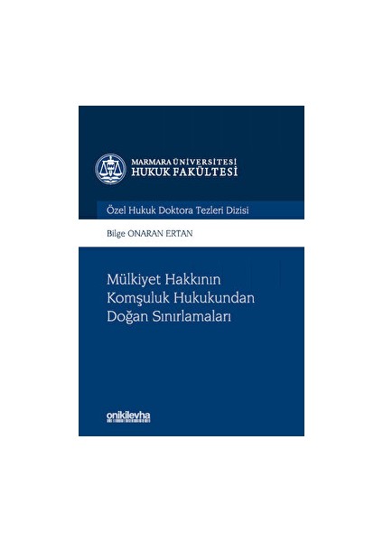 Mülkiyet Hakkının Komşuluk Hukukundan Doğan Sınırlamaları - Bilge Onaran Ertan