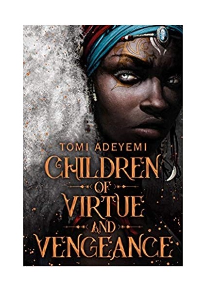 Children Of Virtue And Vengeance (Legacy Of Orisha 2) - Tomi Adeyemi