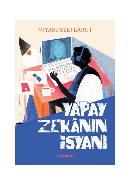 Yapay Zekanın Isyanı - Miyase Sertbarut