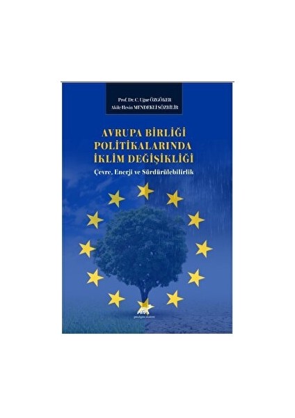 Avrupa Birliği Politikalarında İklim Değişikliği: Çevre, Enerji ve Sürdürülebilirlik - C. Uğur Özgöker