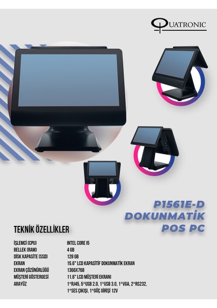 Quatronıc 15.6" Dokunmatik (Iki Ekranlı) P1561E-D Core I5 4gb Ram- 128GB Ssd- Fdos- Pos Pc