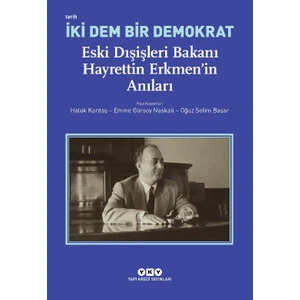 Iki Dem Bir Demokrat - Eski Dışişleri Bakanı Hayrettin Erkmen’in Anıları / 9789750857508