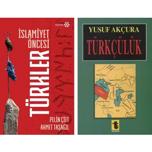 Islamiyet Öncesi Türkler Pelin Çift- Yusuf Akçura Türkçülük - Ahmet Taşağıl