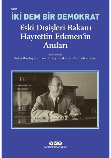 Iki Dem Bir Demokrat - Eski Dışişleri Bakanı Hayrettin Erkmen’in Anıları / 9789750857508