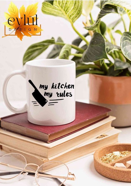 Mutfak Temalı My Kitchen My Rules Yazılı Özel Tasarım Baskılı Kupa Bardak