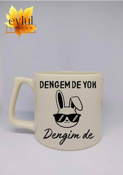 Krem Rengi Dengem De Yok Dengim De Yazılı Özel Tasarım Seramik Kupa Bardak
