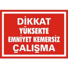 İzmi̇r Seri̇grafi̇ Modülkon Dikkat Yüksekte Emniyet Kemersiz Çalışma 25 x 35 cm 2.6 mm PVC Uyarı Levhası