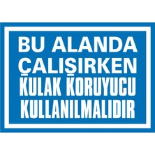 İzmi̇r Seri̇grafi̇ Modülkon Bu Alanda Çalışırken Kulak Koruyucu ve Kullanılmalıdır 25 x 35 cm 2.6 mm PVC Uyarı Levhası