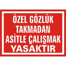 İzmi̇r Seri̇grafi̇ Modülkon Özel Gözlük Takmadan Asitle Çalışmak Yasaktır 25 x 35 cm 2.6 mm PVC Uyarı Levhası