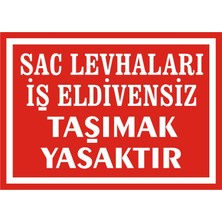 İzmi̇r Seri̇grafi̇ Modülkon Sac Levhaları Iş Eldivensiz Taşımak Yasaktır 25 x 35 cm 2.6 mm PVC Uyarı Levhası
