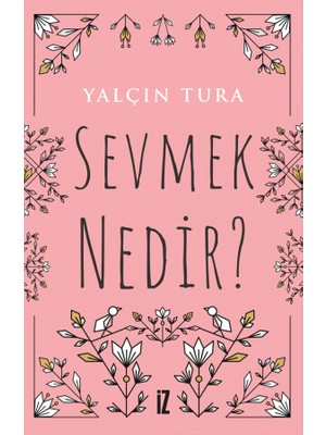 Sevmek Nedir? - Yalçın Tura