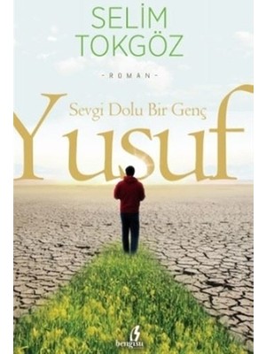Sevgi Dolu Bir Genç Yusuf - Selim Tokgöz