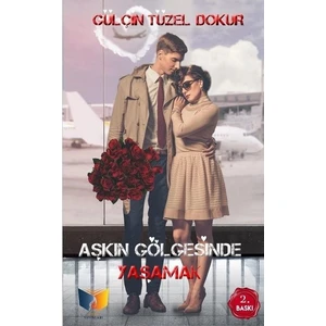 Aşkın Gölgesinde Yaşamak - Gülçin Tüzel Dokur