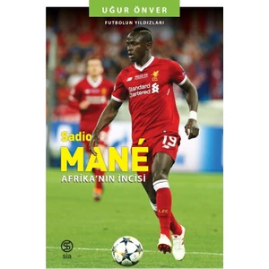Sadio Mane Afrika’nın İncisi -  Uğur Önver