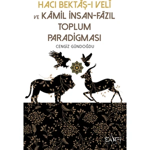 Hacı Bektaşı Veli Ve Kamil İnsan Fazıl Toplum Paradigması - Cengiz Gündoğdu