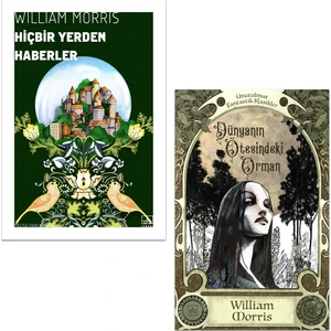 Hiçbir Yerden Haberler - Dünyanın Ötesindeki Orman - William Morris - 2 Kitap Takım