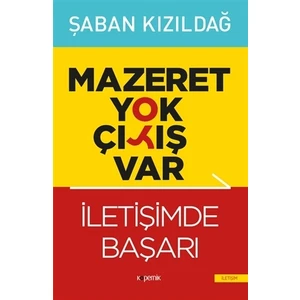 Mazeret Yok Çıkış Var: İletişimde Başarı - Şaban Kızıldağ