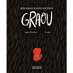 Kocaman Kalpli Huysuz Graou - Ingrid Chabbert