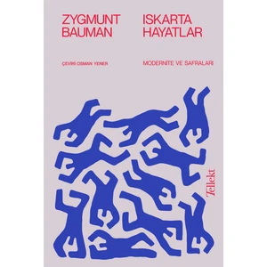 Iskarta Hayatlar / Modernite Ve Safraları - Zygmunt Bauman