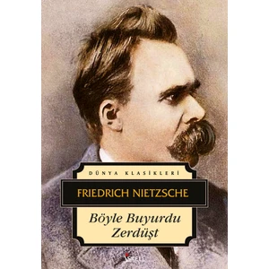 Böyle Buyurdu Zerdüşt - Friedrich Wilhelm Nietzsche