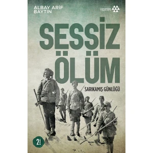 Sessiz Ölüm - Sarıkamış Günlüğü-Arif Baytın