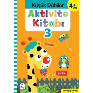 Küçük Dahiler Aktivite Kitabı 3 – 4+ Yaş (Pedagog Onaylı) - Gülizar Ç. Çetinkaya - Ayça G. Derin
