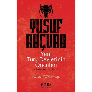 Yeni Türk Devletinin Öncüleri - Yusuf Akçura