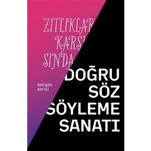 Zıtlıklar Karşısında Doğru Söz Söyleme Sanatı - Ümit Yüksel