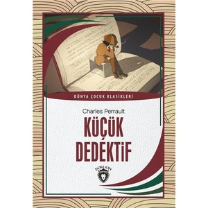 Küçük Dedektif Dünya Çocuk Klasikleri (7-12 Yaş) - Charles Perrault